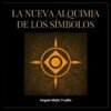 La Nueva Alquimia de los Símbolos